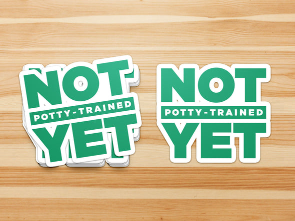 Not Potty Trained Yet "ABDL Lifestyle" Vinyl Sticker (Green)