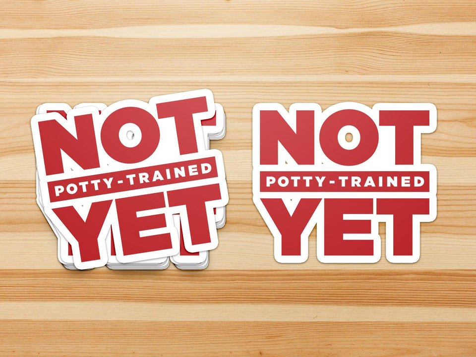 Not Potty Trained Yet 
